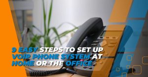 9 Easy Steps to Set Up VoIP Phone System at Home or the Office