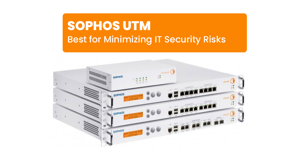 Sophos UTM – Best for Minimizing IT Security Risks