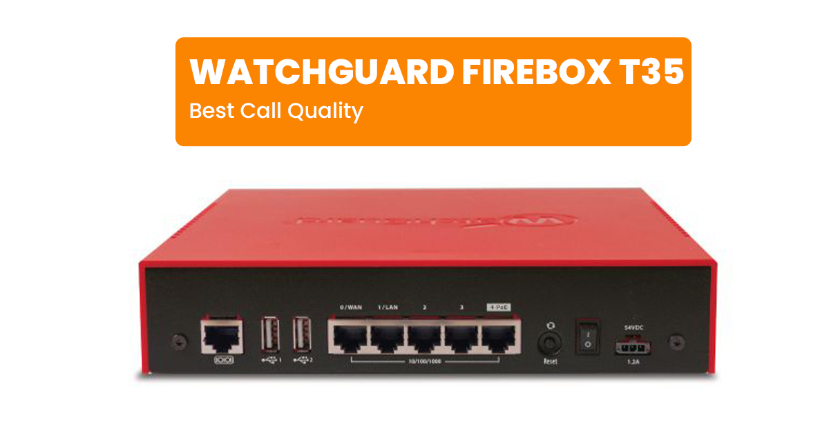 WatchGuard Firebox T35 – Best Call Quality