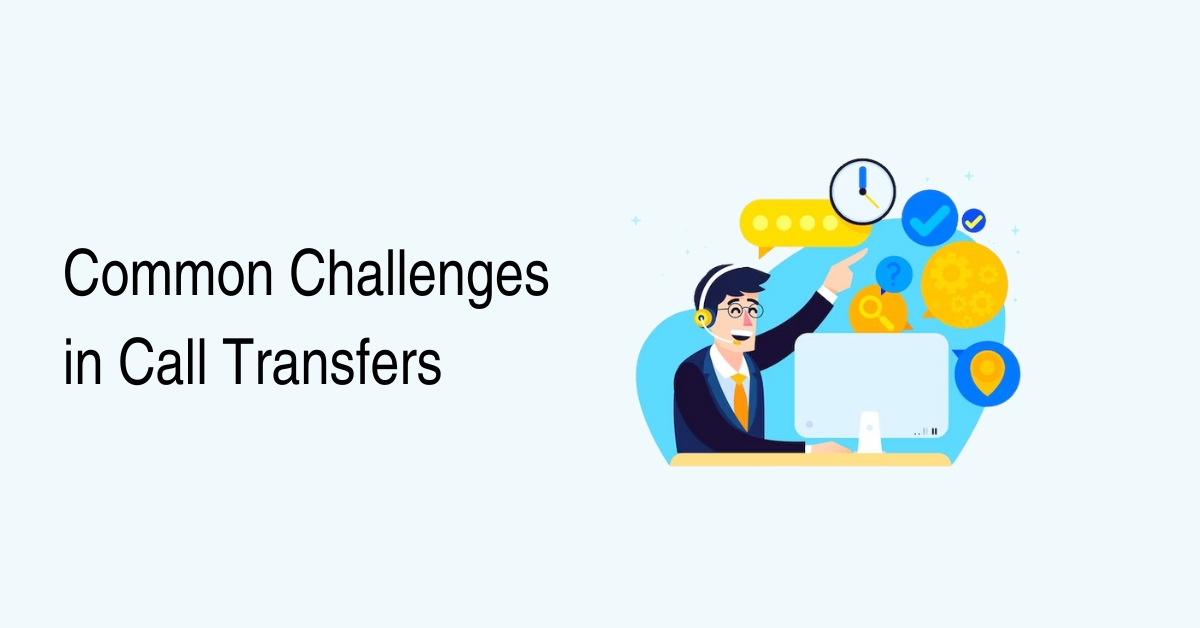 Common Challenges in Call Transfers