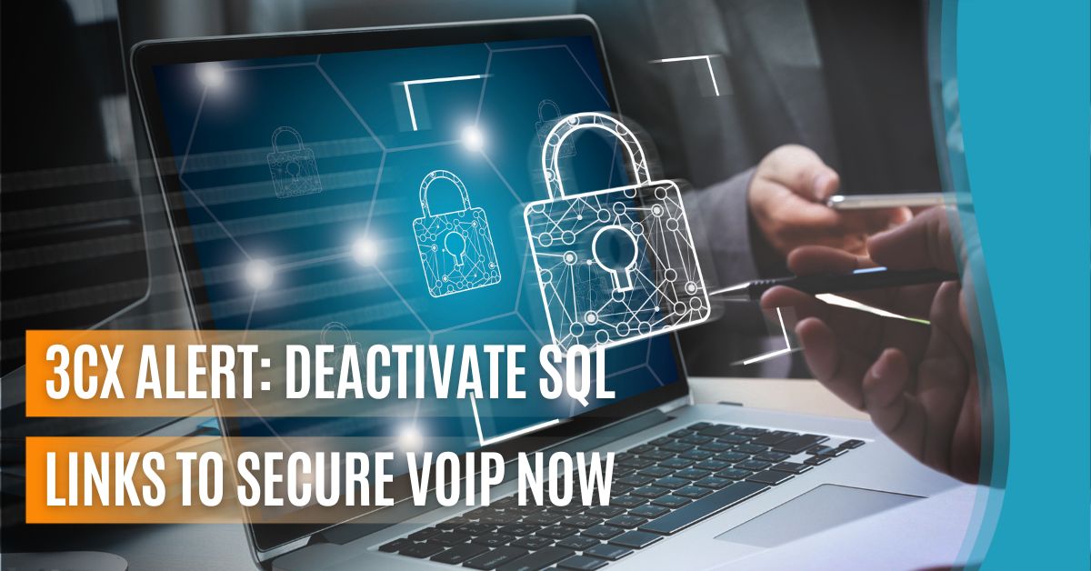 3CX Alert Deactivate SQL Links to Secure VoIP Now
