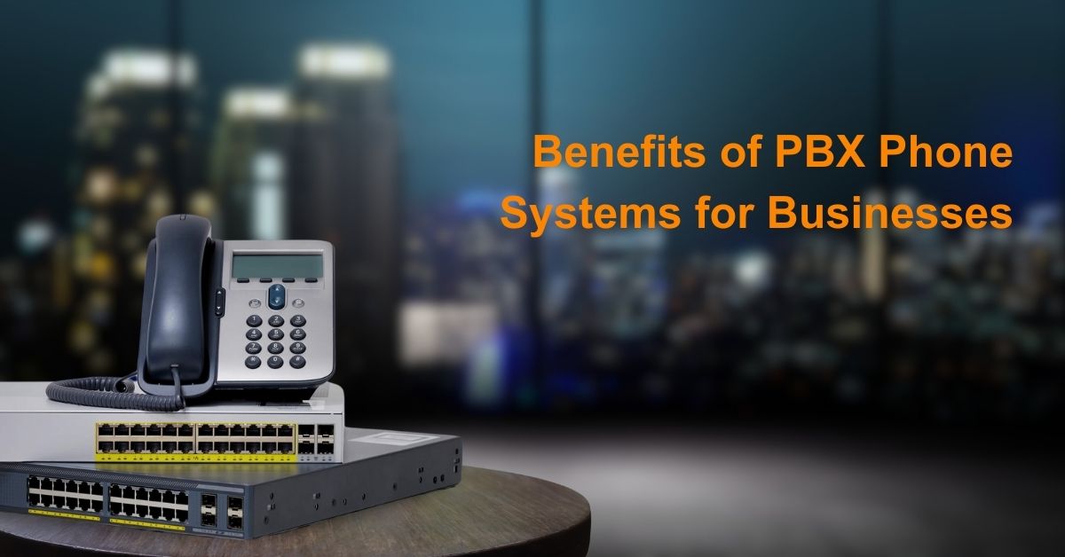 Benefits of PBX Phone Systems for Businesses