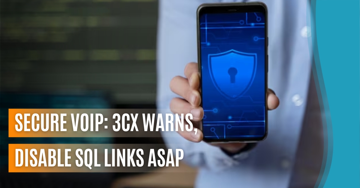 Secure VoIP 3CX Warns, Disable SQL Links ASAP