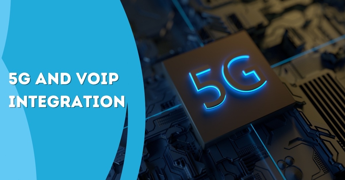 5G and VOIP Integration