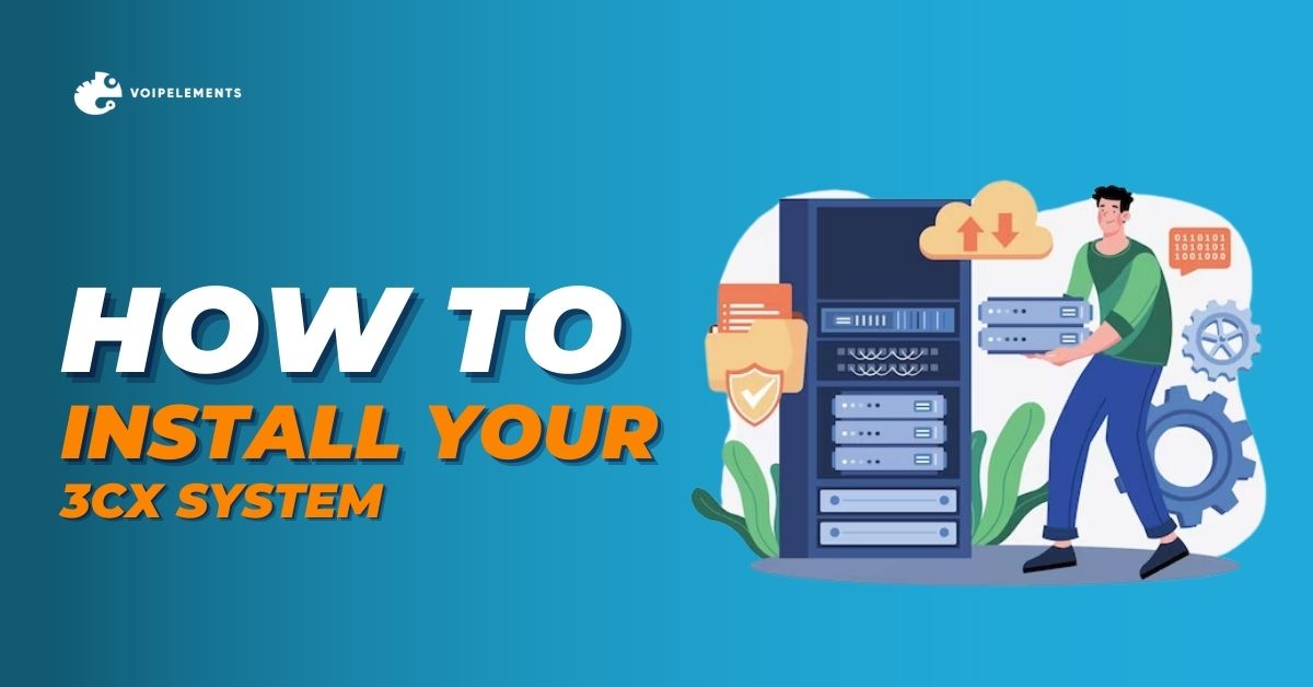 How to install your 3CX system