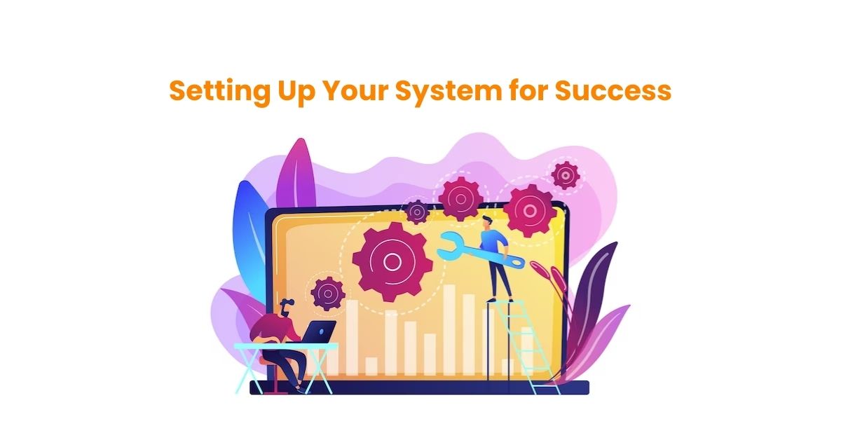 Setting Up Your System for Success