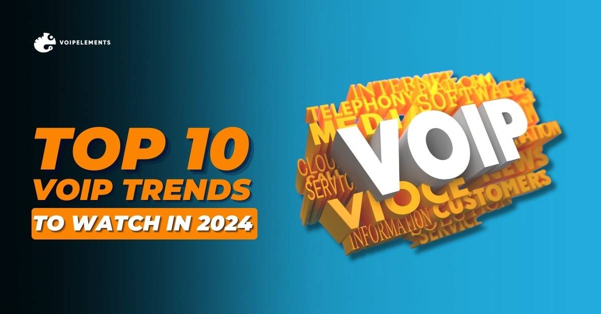 Top 10 VOIP Trends to Watch in 2024.