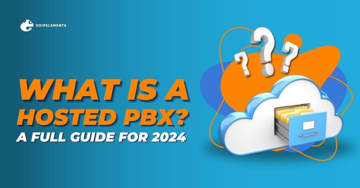 What Is a Hosted PBX A Full Guide for 2024.