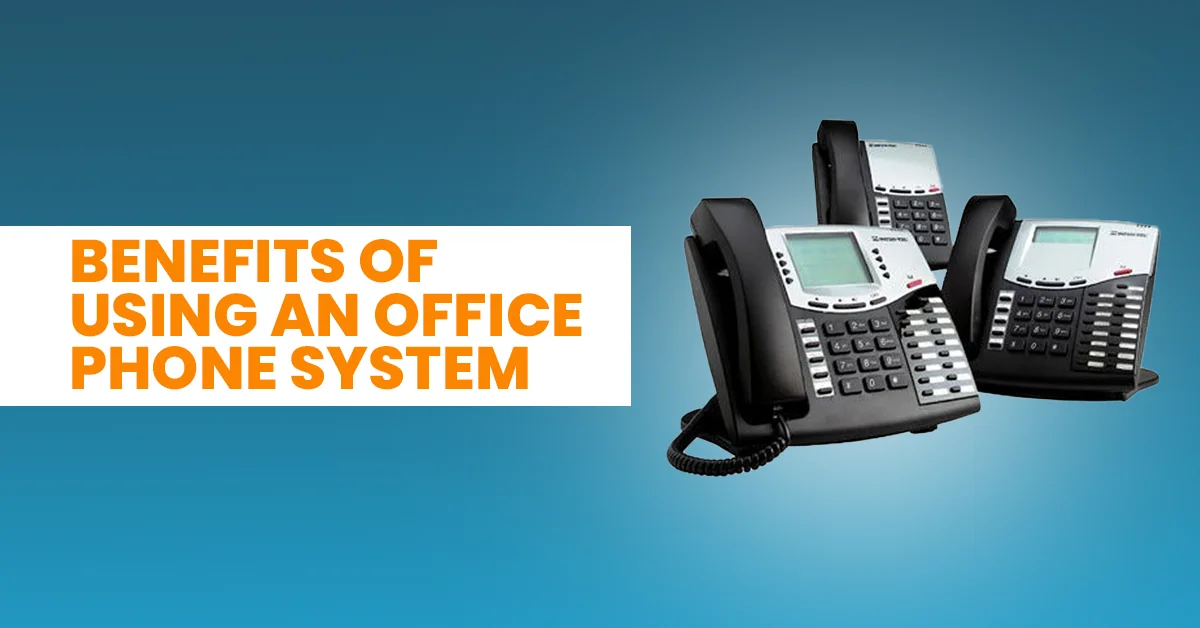 Benefits of Using an Office Phone System