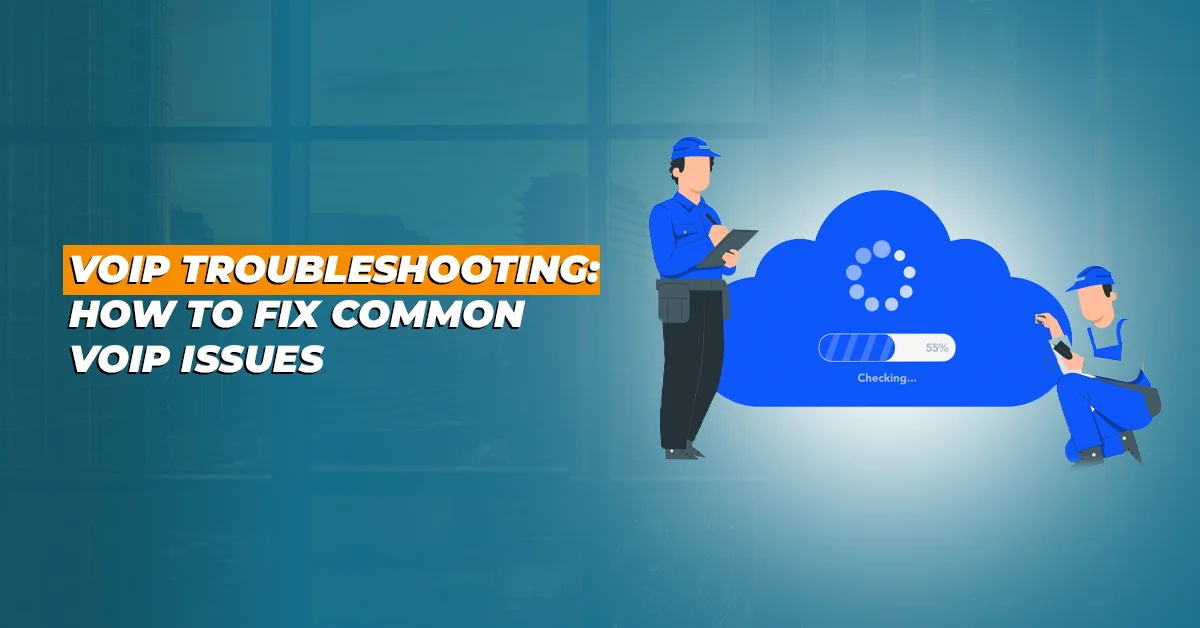 VoIP troubleshooting: How to fix common VoIP issues