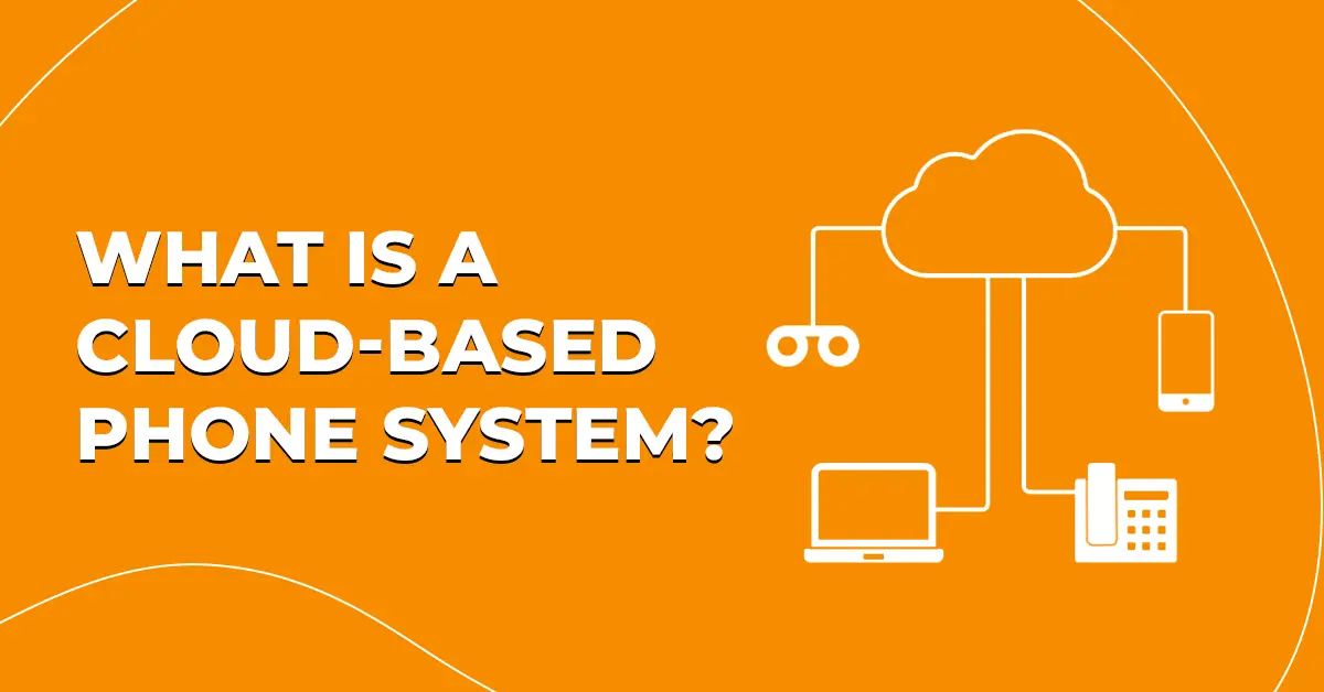 What Is A Cloud Based Phone System?