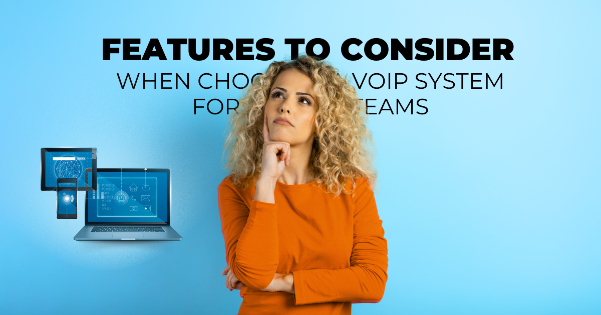 Features to Consider When Choosing a VoIP System for Remote Teams