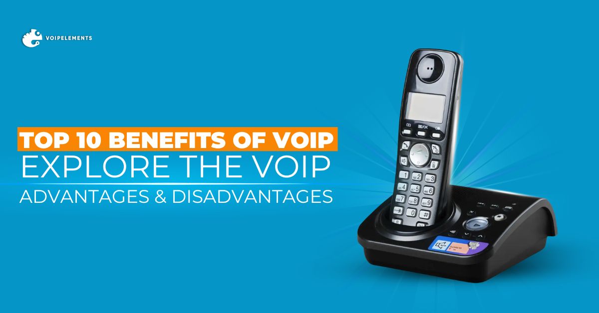 Top 10 Benefits of VoIP - Explore The VoIP advantages & disadvantages