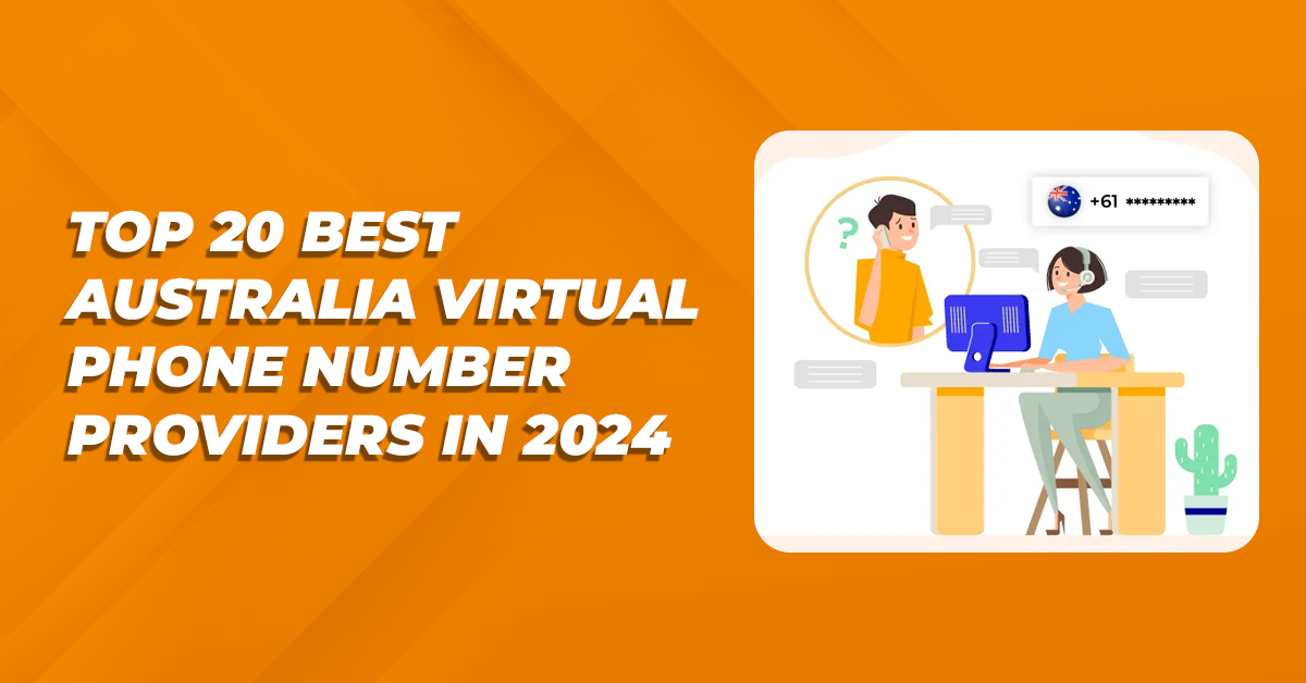 Top 20 Best Australia Virtual Phone Number Providers in 2024