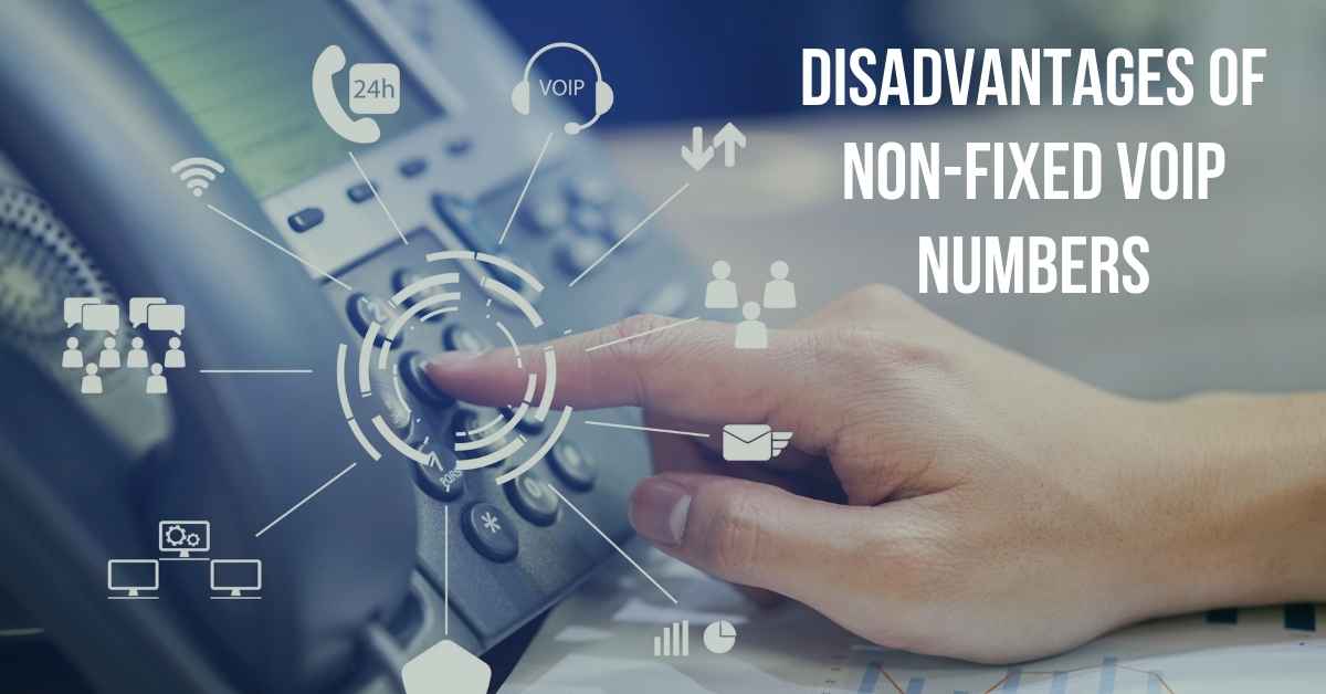 Disadvantages of non-fixed VoIP numbers
