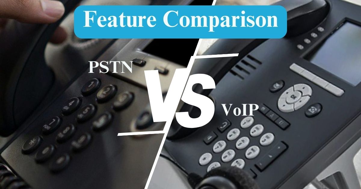 Feature Comparison: PSTN Vs. VoIP