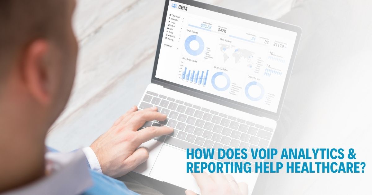 How Does VoIP Analytics & Reporting Help Healthcare?