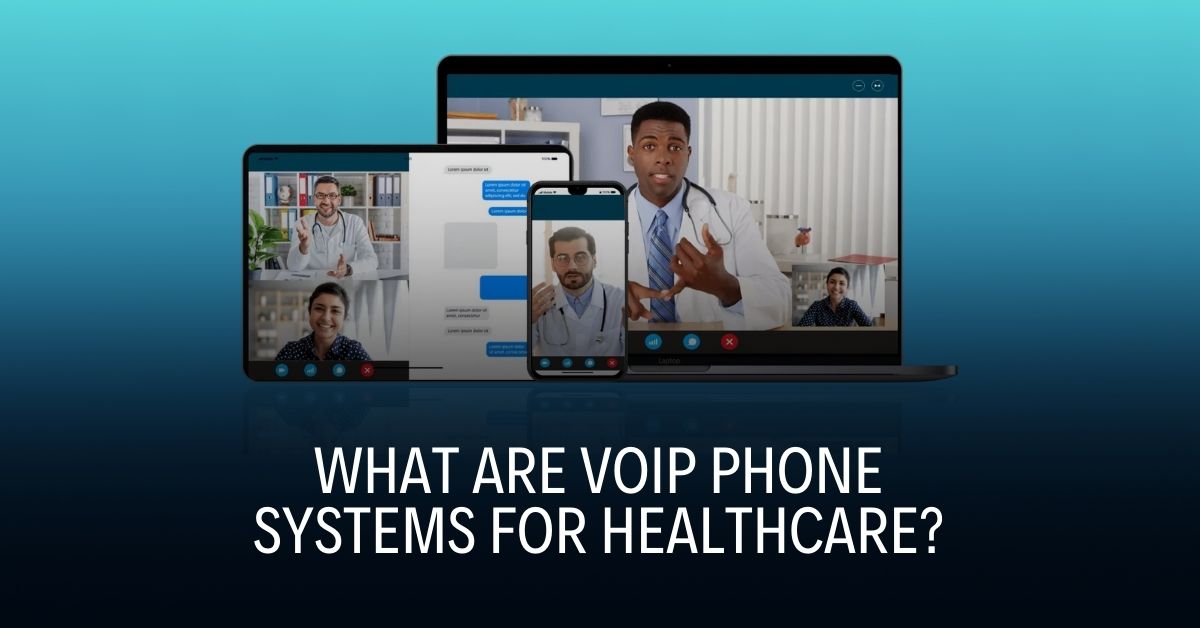 What Are VoIP Phone Systems for Healthcare?