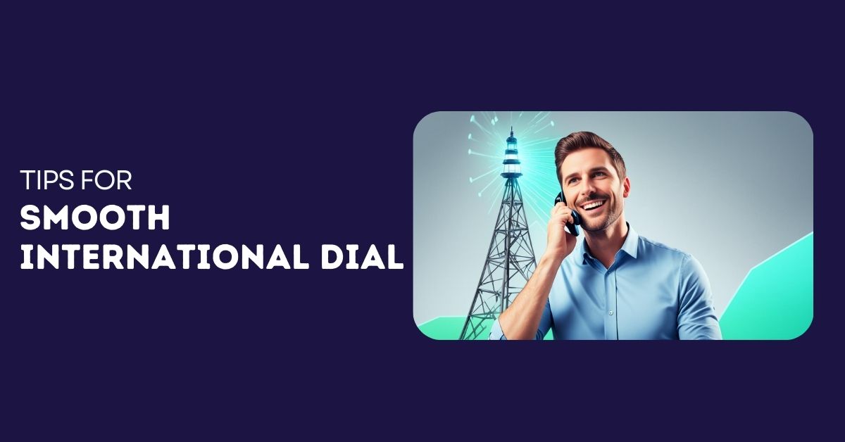 Tips for Smooth International Dial